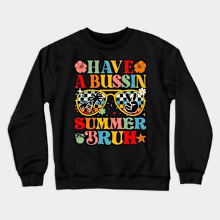 Have A Bussin Summer Bruh Groovy Crewneck Sweatshirt